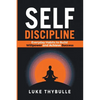 Self-Discipline: Everyday Habits to Build Willpower and Achieve Success - Paperback