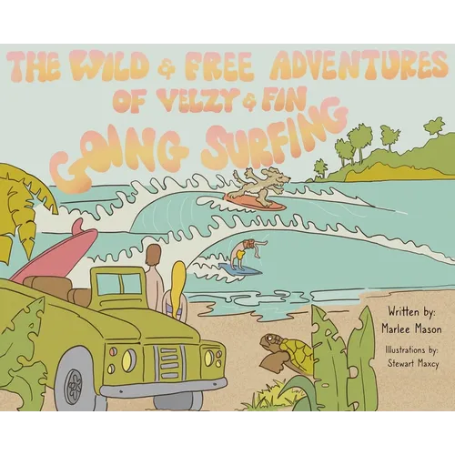 The Wild and Free Adventures of Velzy and Fin: Going Surfing - Hardcover