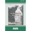 In the Heart of the World: Thoughts, Stories and Prayers [Standard Large Print 16 Pt Edition] - Paperback