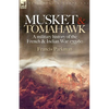 Musket & Tomahawk: A Military History of the French & Indian War, 1753-1760 - Paperback