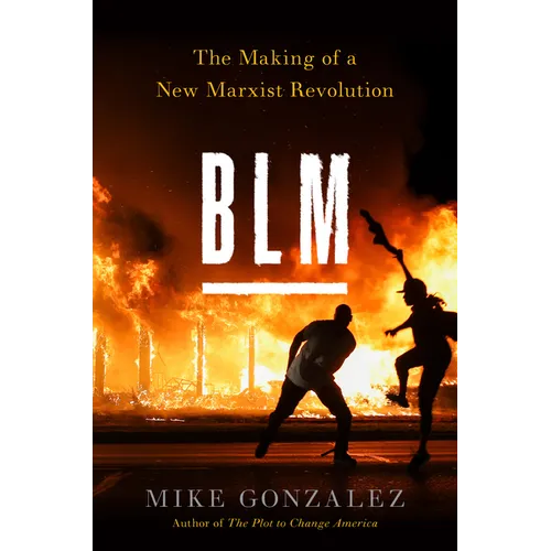 Blm: The Making of a New Marxist Revolution - Hardcover