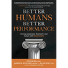 Better Humans, Better Performance: Driving Leadership, Teamwork, and Culture with Intentionality - Hardcover