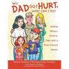 My Dad Got Hurt. What Can I Do?: Helping Military Children Cope with a Brain-Injured Parent - Paperback