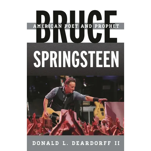 Bruce Springsteen: American Poet and Prophet - Hardcover