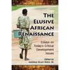The Elusive African Renaissance: Essays on Today's Critical Development Issues - Paperback