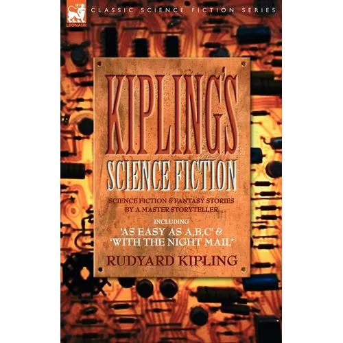 Kiplings Science Fiction - Science Fiction & Fantasy stories by a master storyteller including, 'As Easy as A, B.C' & 'With the Night Mail' - Paperback