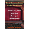 The 10 Commandments of Stage Management: Raising the Curtain on a Stage Manager's Responsibilities - Paperback