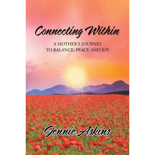 Connecting Within: A Mother's Journey to Balance, Peace and Joy - Paperback