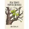 New Sprouts from an Old Branches: Timeless Wisdom, Growth, and Renewal for a Modern World - Paperback