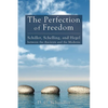 The Perfection of Freedom: Schiller, Schelling, and Hegel Between the Ancients and the Moderns - Hardcover