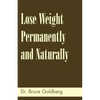 Lose Weight Permanently And Naturally - Paperback