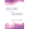 Scattered and Gathered: Catholics in Diaspora - Paperback
