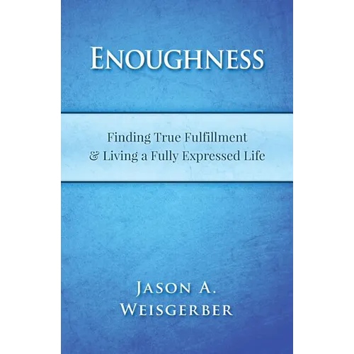 Enoughness: Finding True Fulfillment & Living a Fully Expressed Life - Paperback