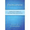 Enoughness: Finding True Fulfillment & Living a Fully Expressed Life - Paperback