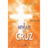El Mensaje De La Cruz: The Message of the Cross (Spanish Edition) - Paperback