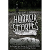 Horror Stories: Terrifyingly Real Stories of Unsolved Cases - True Horror and Chilling Murders - Paperback