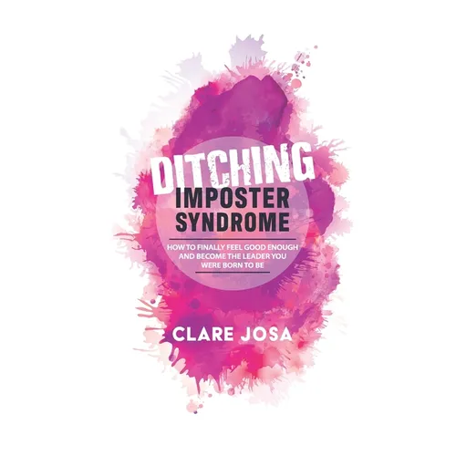 Ditching Imposter Syndrome: How To Finally Feel Good Enough And Become The Leader You Were Born To Be - Paperback