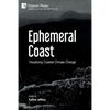 Ephemeral Coast: Visualizing Coastal Climate Change (B&W) - Paperback