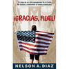 Gracias, Fidel!: El viaje de un niño escapando de la Cuba de Castro y realizando el sueño americano - Paperback