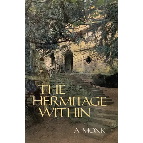 The Hermitage Within: Spirituality of the Desert by a Monk Volume 180 - Paperback