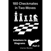 180 Checkmates in Two Moves, Solutions in Diagrams Part 2 - Paperback