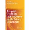 Disruptive Technology, Legal Innovation, and the Future of Real Estate - Hardcover
