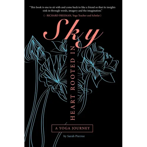 Heart Rooted in Sky: A Yoga Journey - Paperback