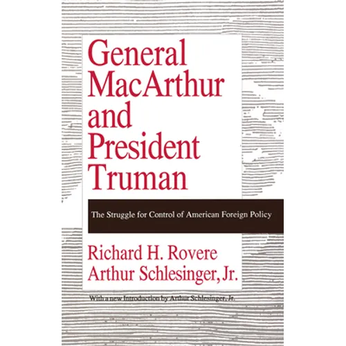 General MacArthur and President Truman: The Struggle for Control of American Foreign Policy - Paperback