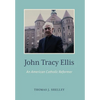 John Tracy Ellis: An American Catholic Reformer - Hardcover