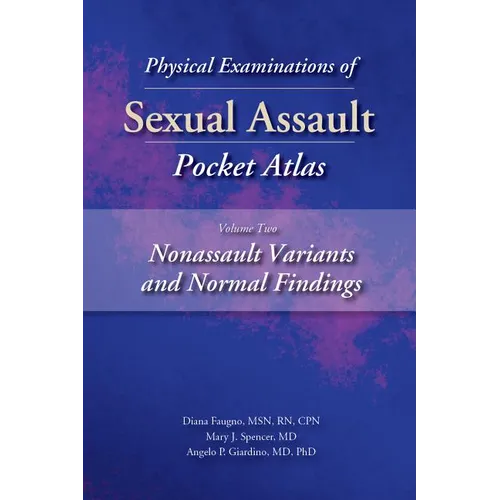 Physical Examinations of Sexual Assault Pocket Atlas, Volume Two: Nonassault Variants and Normal Findings - Paperback