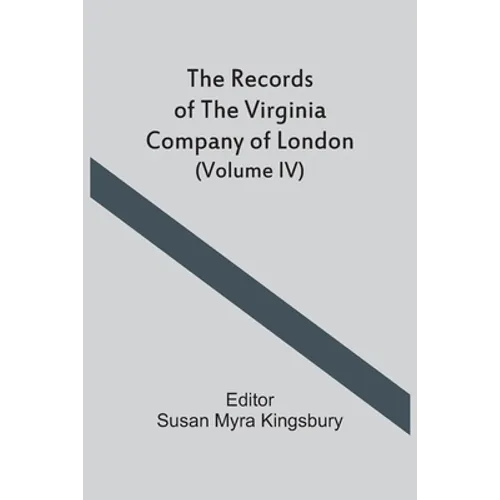 The Records Of The Virginia Company Of London (Volume IV) - Paperback
