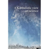A Kabbalistic view on science - Hardcover