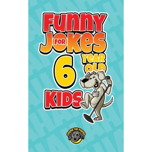 Funny Jokes for 6 Year Old Kids: 100+ Crazy Jokes That Will Make You Laugh Out Loud! - Hardcover