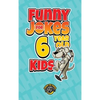 Funny Jokes for 6 Year Old Kids: 100+ Crazy Jokes That Will Make You Laugh Out Loud! - Hardcover