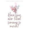 Have you ever loved someone so much? - Paperback
