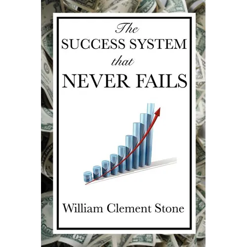 The Success System That Never Fails: A Proven Philosophy of Personal Achievement - Paperback