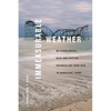 Immeasurable Weather: Meteorological Data and Settler Colonialism from 1820 to Hurricane Sandy - Hardcover