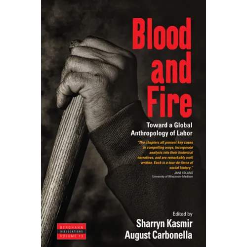 Blood and Fire: Toward a Global Anthropology of Labor - Paperback
