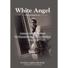 White Angel: A Journey in Her Own Words the Personal Memoirs of Helen Weinberg 1914-1997 - Hardcover