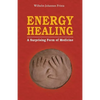 Energy Healing: A Surprising Form of Medicine - Paperback