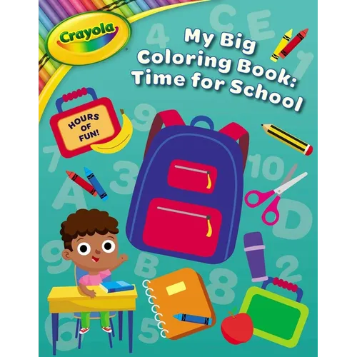 Crayola: Time for School (a Crayola My Big Coloring Activity Book for Kids) - Paperback