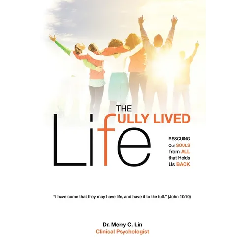 The Fully Lived Life: Rescuing Our Souls from All That Holds Us Back - Paperback