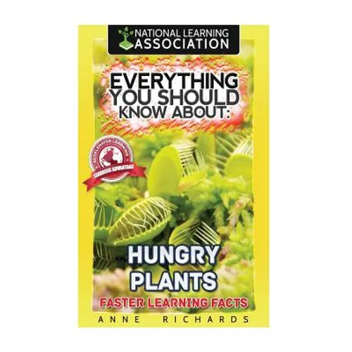 Everything You Should Know About: Hungry Plants - Paperback