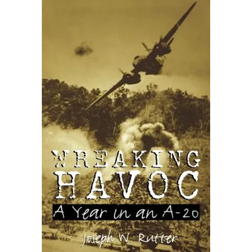 Wreaking Havoc: A Year in an A-20volume 91 - Paperback