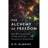 The Alchemy of Freedom: The Philosophers' Stone and the Secrets of Existence - Paperback