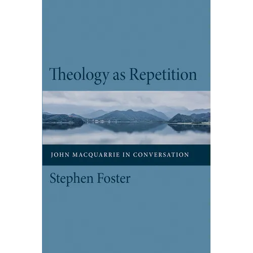 Theology as Repetition: John MacQuarrie in Conversation - Paperback