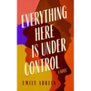 Everything Here Is Under Control - Hardcover