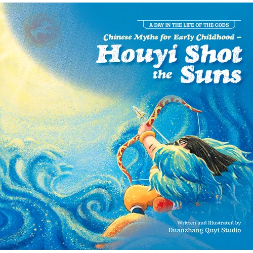 Chinese Myths for Early Childhood--Houyi Shot the Suns - Paperback