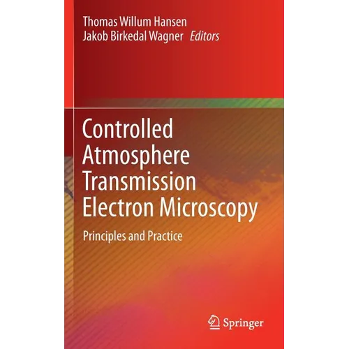 Controlled Atmosphere Transmission Electron Microscopy: Principles and Practice - Hardcover