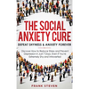 The Social Anxiety Cure: Defeat Shyness & Anxiety Forever: Discover How to Reduce Stress and Prevent Depression in Just 7 Days, Even if You're Extreme - Hardcover
